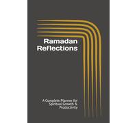 Ramadan Reflections: A Complete Planner for Spiritual Growth & Productivity