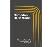 Ramadan Reflections: A Complete Planner for Spiritual Growth & Productivity