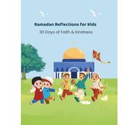 Ramadan Reflections for Kids: 30 Days of Faith & Kindness