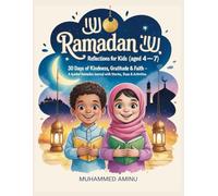 Ramadan Reflections for Kids (Aged 4-7): 30 Days to Reset Your Heart : A Guided Ramadan Journal with Short Qur’an Reflections, Meaningful Prompts & Daily Du’as