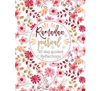 Ramadan Reflections Guided Journal: 30 Day Fasting, Prayer and Worship Tracker with prompts for Gratitude & Spiritual Focus