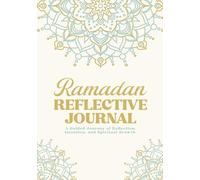 Ramadan Reflective Journal: A Guided Journey of Reflection, Intention & Spiritual Growth