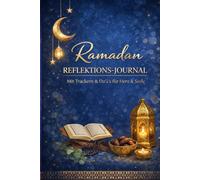 Ramadan Reflektions-Journal Islamisches Journal mit Trackern & Duʿāʾs für Herz & Seele: Tägliche Reflexion, Gebets- & Qurʾān-Tracker für einen bewussten Ramadan