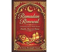 RAMADAN RENEWAL: A Nourishing Guide for Muslim Women: Health, Heart & Home