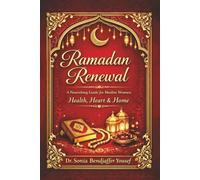 RAMADAN RENEWAL: A Nourishing Guide for Muslim Women: Health, Heart & Home