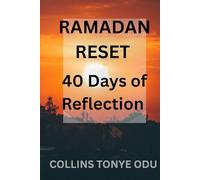 Ramadan Reset: 40 Days of Spiritual Renewal, Reflection, and Qur’anic Guidance