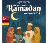 Ramadan rund um die Welt - Dünya çapında Ramadan: Deutsch & Türkisch Mitmachbuch / İki dilli etkinlik kitabı | Ramadan Kinderbuch | ab 4