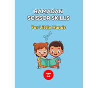 Ramadan Scissor Skills for Little Hands: A Fun Cut and Paste Activity Book for Muslim Kids Ages 3-5 to Practice Motor Skills