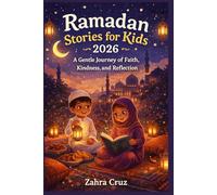 Ramadan Stories for Kids 2026: A Gentle Journey of Faith, Kindness, and Reflection