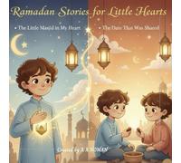 Ramadan Stories for Little Hearts: Two Beautiful Stories of Kindness, Faith, and Love for Children