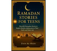 Ramadan Stories for Teens: Heartfelt Ramadan Stories to Inspire Muslim Adolescents in Their Faith and Daily Life