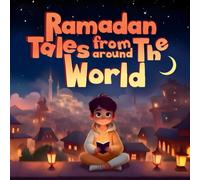 Ramadan Tales From Around The World: A Rhyming Adventure from Egypt to Turkey, Morocco to Pakistan and more!