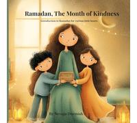 Ramadan, The Month of Kindness: A Gentle Introduction to Ramadan for Curious Little Hearts