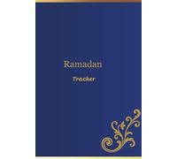 Ramadan Tracker: A 30 days planner to support your Prayer, Fasting, Gratitude, Daily Dua' and Reflection. A Companion Tracker for Spiritual, Mindful ... Tracker during Ramadan.99 Names of Allah.