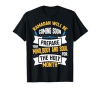 Ramadan Will Be Coming Soon Prepare Your Mind Body and Soul Camiseta