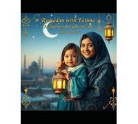 Ramadan with Fatima : A Journey of Light and Joy.: A Heartwarming story of love, faith, and family during the blessed month of Ramadan.