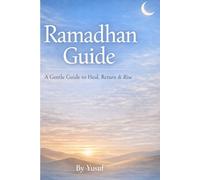 Ramadhan Guide: A Gentle Guide to Heal, Return & Rise