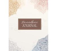 Ramadhan Journal: 30 Day Ramadan Planner/ Organizer with Prayer Tracker, Quran Khatam Planner, Daily Reflection, Duas and Spiritual Growth Guide