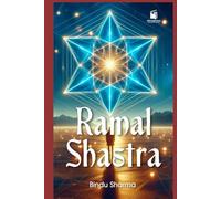 Ramal Shastra: The Forgotten Oracle of the East: Ancient Indian Geomancy Reborn - Tools, Charts, Readings, and Cross-Cultural Wisdom