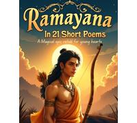 Ramayana In 21 Short Poems: A Magical epic retold for young hearts