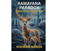Ramayana Paradox: Part 1: Birth of a Digital God