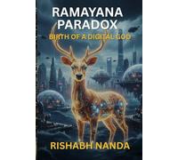 Ramayana Paradox: Part 1: Birth of a Digital God
