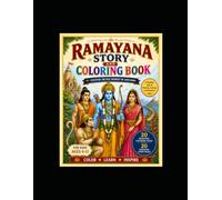 Ramayana Story and Coloring Book for Kids: Discover the Epic Journey of Lord Rama with 20 Story Chapters and 20 Coloring Pages for Ages 4-12