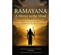 RAMAYANAM A MIRROR TO THE MIND: A Psychological and Self-Help Perspective on Ramayana