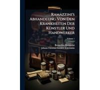 Ramazzini's Abhandlung Von Den Krankheiten Der KÃ1/4nstler Und Handwerker