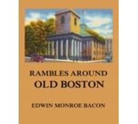 Rambles Around Old Boston (ebook)