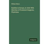 Rambles in Europe, in 1839: With Sketches of Prominent Surgeons, Physicians