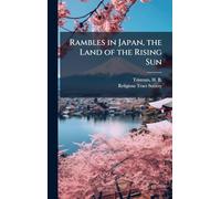 Rambles in Japan, the Land of the Rising Sun
