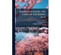 Rambles in Japan, the Land of the Rising Sun