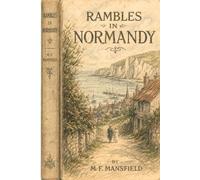 Rambles in Normandy: A Classic Travel Memoir of French History, Culture, and Architecture