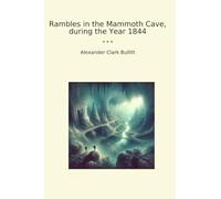 Rambles in the Mammoth Cave, during the Year 1844 (Classic Books)