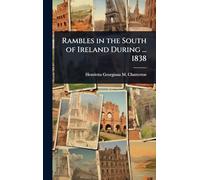 Rambles in the South of Ireland During ... 1838