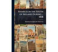 Rambles in the South of Ireland During ... 1838