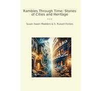 Rambles Through Time: Stories of Cities and Heritage (Classic Books)