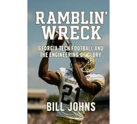 Ramblin’ Wreck: Georgia Tech Football and the Engineering of Glory (Saturdays of Legend)