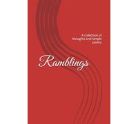 Ramblings: A collection of thoughts and simple poetry