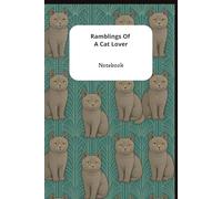 Ramblings Of A Cat Lover Notebook: Gratitude Journal for women, men, and children.