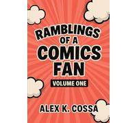 Ramblings Of A Comics Fan: Volume One