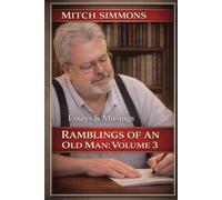 Ramblings of an Old Man: Volume 3: Essays & Musings