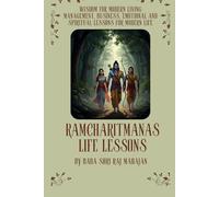Ramcharitmanas Life Lessons: Wisdom for Modern Living - Management, Business, Emotional and Spiritual Lessons for Modern Life