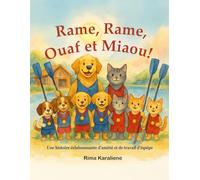Rame, Rame, Ouaf et Miaou ! (Les aventures du club d’aviron des chiots)