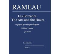 Rameau - Les Boréades: The Arts and the Hours: as interpreted by Víkingur Ólafsson (D Major Version) for piano (FRC Music Edition - Piano Performance Series)