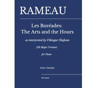 Rameau - Les Boréades: The Arts and the Hours:: As interpreted by Víkingur Ólafsson (Db Major Version) for piano (FRC Music Edition - Piano Performance Series)