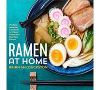 Ramen at Home: The Easy Japanese Cookbook for Classic Ramen and Bold New Flavors