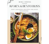 RAMEN & BENTO BLISS: Fast Japanese Recipes for Busy Beginners