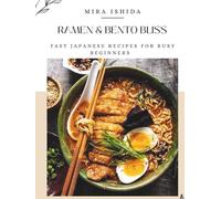 RAMEN & BENTO BLISS: Fast Japanese Recipes for Busy Beginners